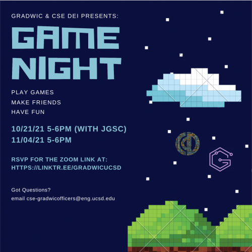 Gradwic and CSE DEI presents "Game Night" play games, make friends, have fun. 10/21/21 5-6PM (With JGSC) 11/04/21 5-6pm. rsvp for the zoom link at https://linktr_ee/gradwicucsd