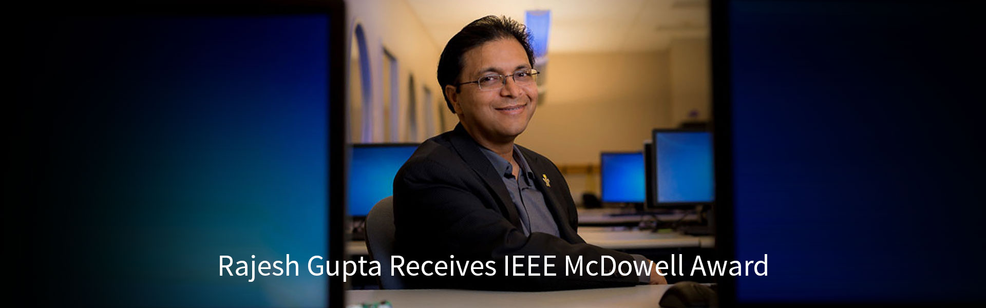 Rajesh Gupta IEEE McDowell Award