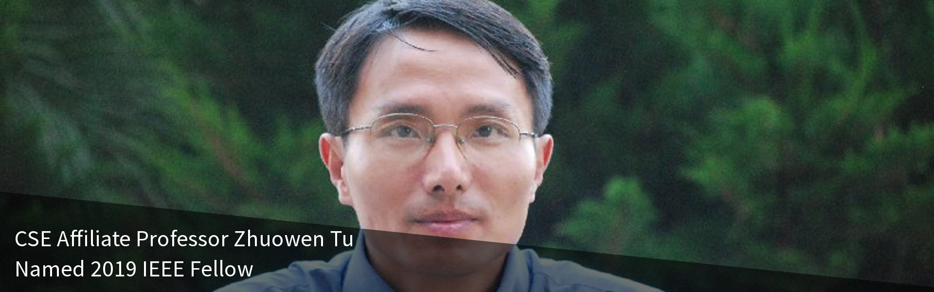 CSE Affiliate Professor Zhuowen Tu Named 2019 IEEE Fellow